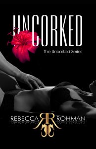 Uncorked by Rebecca Rohman
